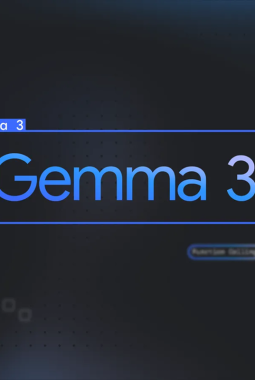 Google Gemma 3 Resmi Diluncurkan, Model AI Open-Source Multibahasa yang Revolusioner